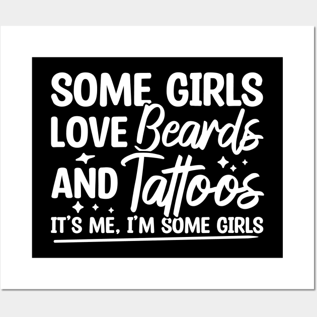 Some Girls Love Beards And Tattoos Wall Art by Blonc